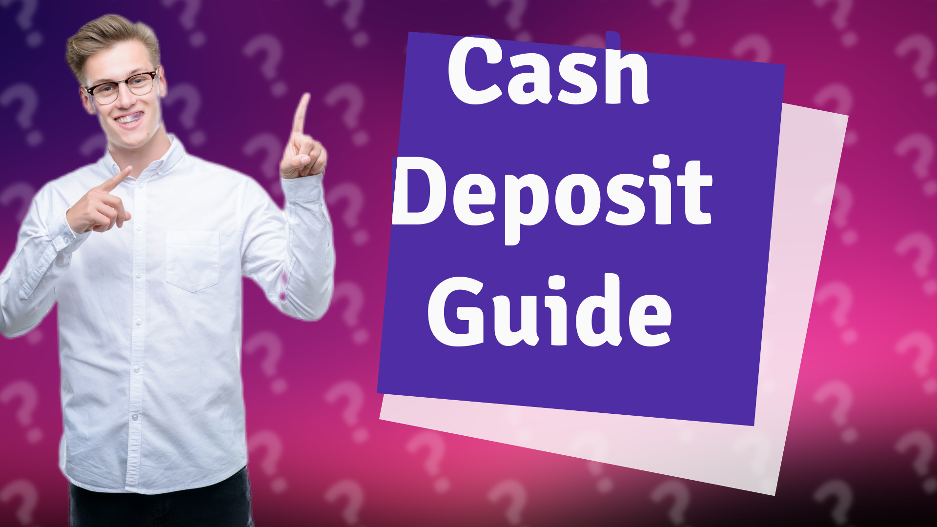 Cash Deposit Guide