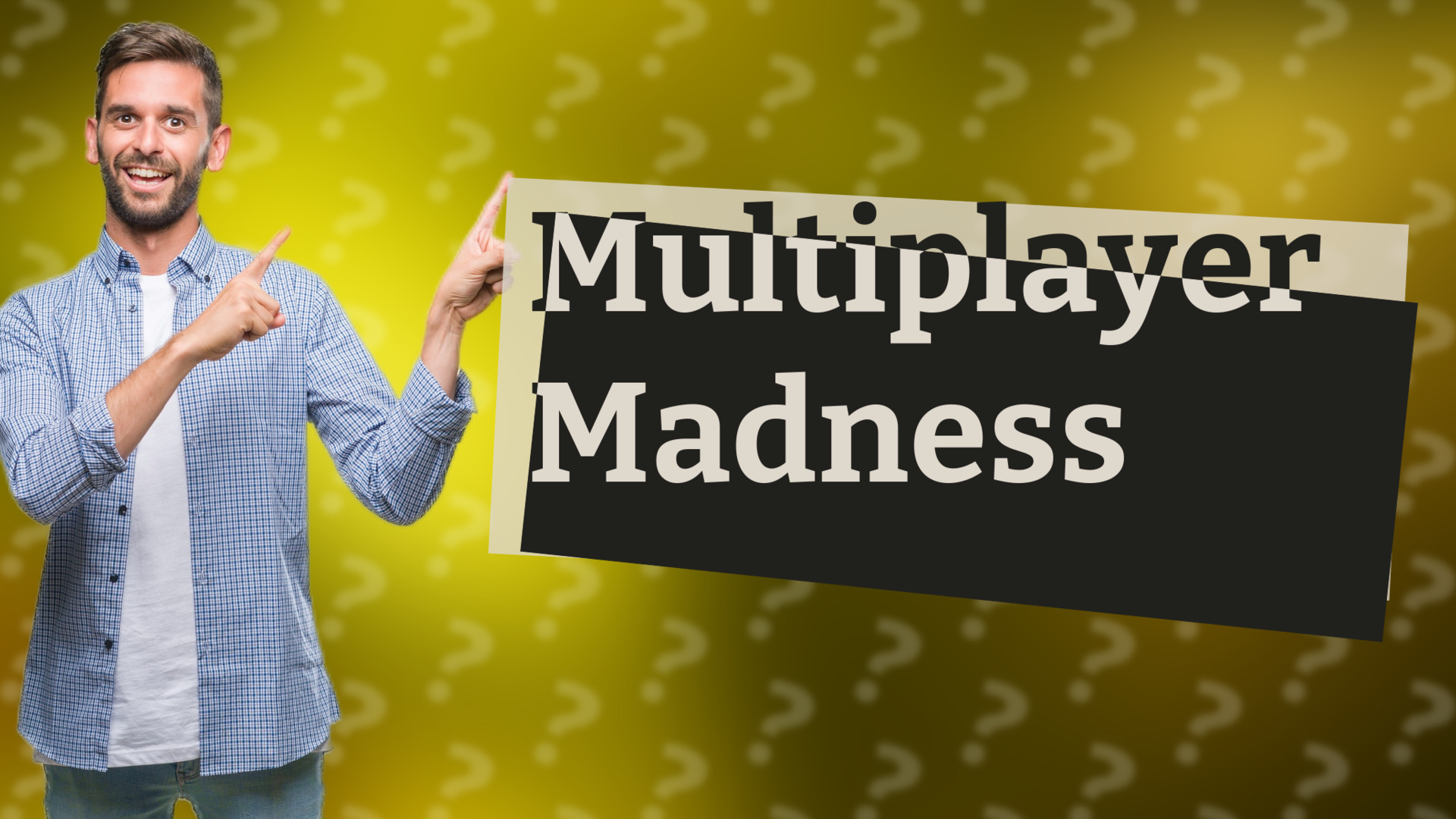 Multiplayer Madness