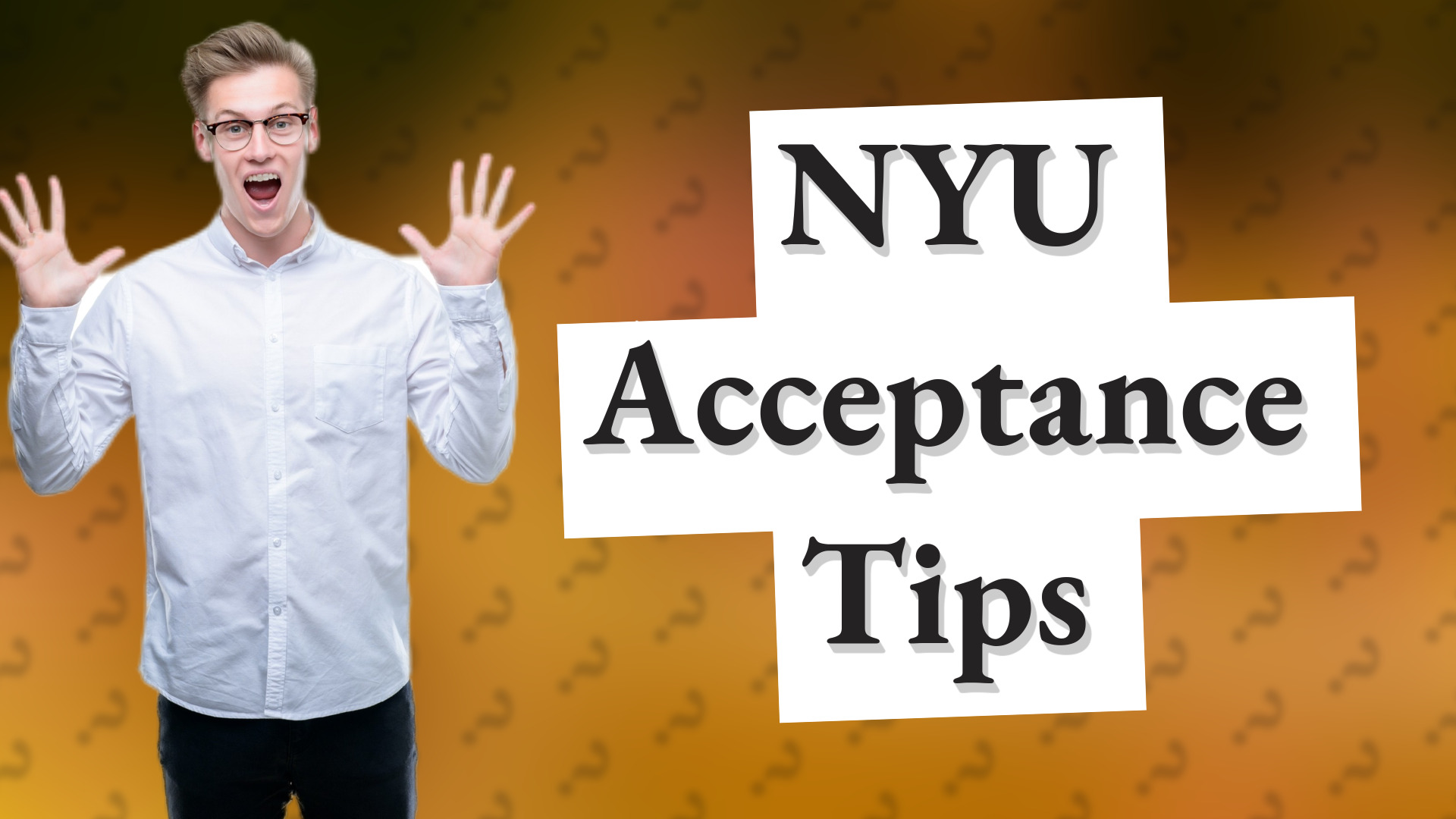 NYU Acceptance Tips
