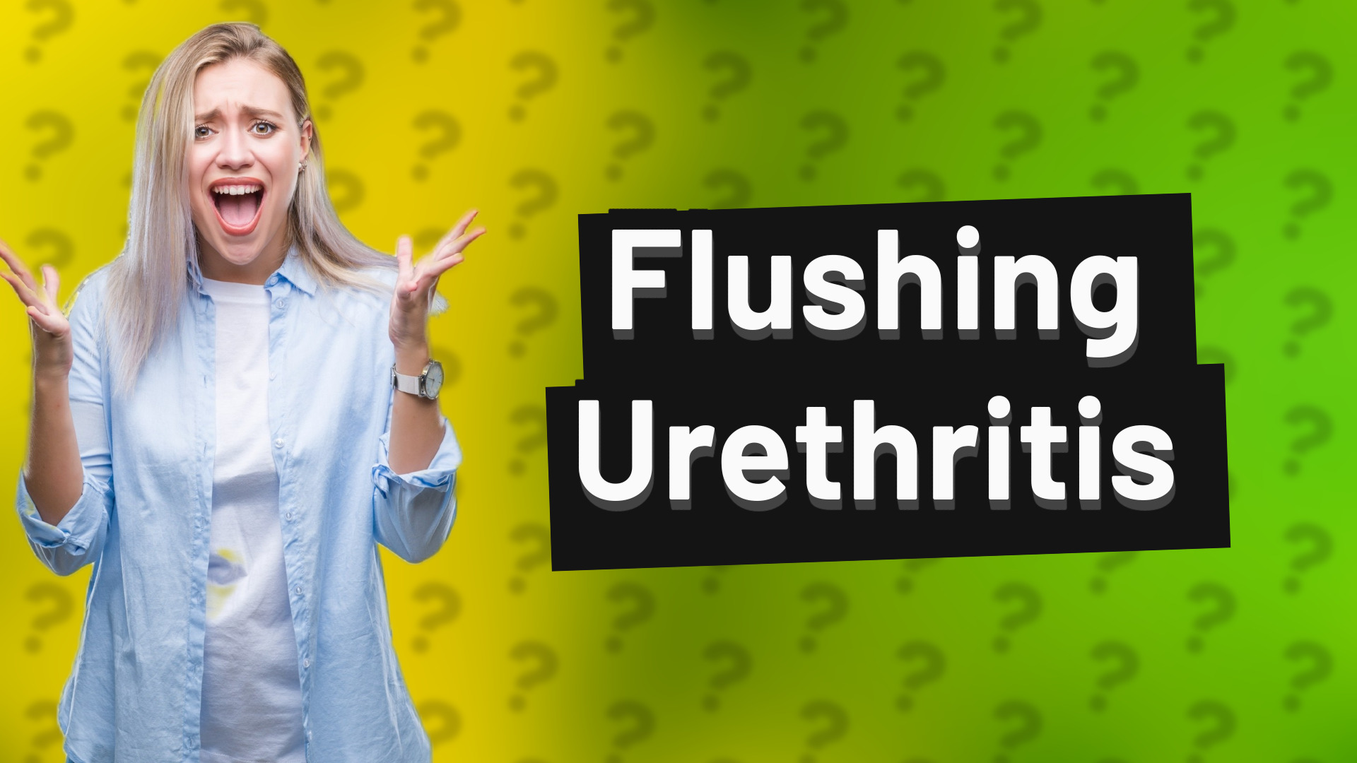 Flushing Urethritis