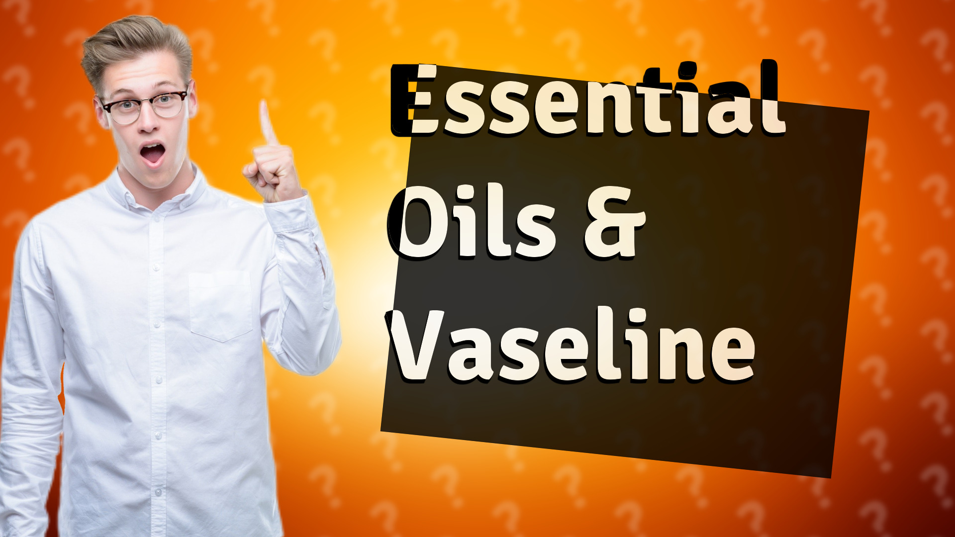 Essential Oils & Vaseline