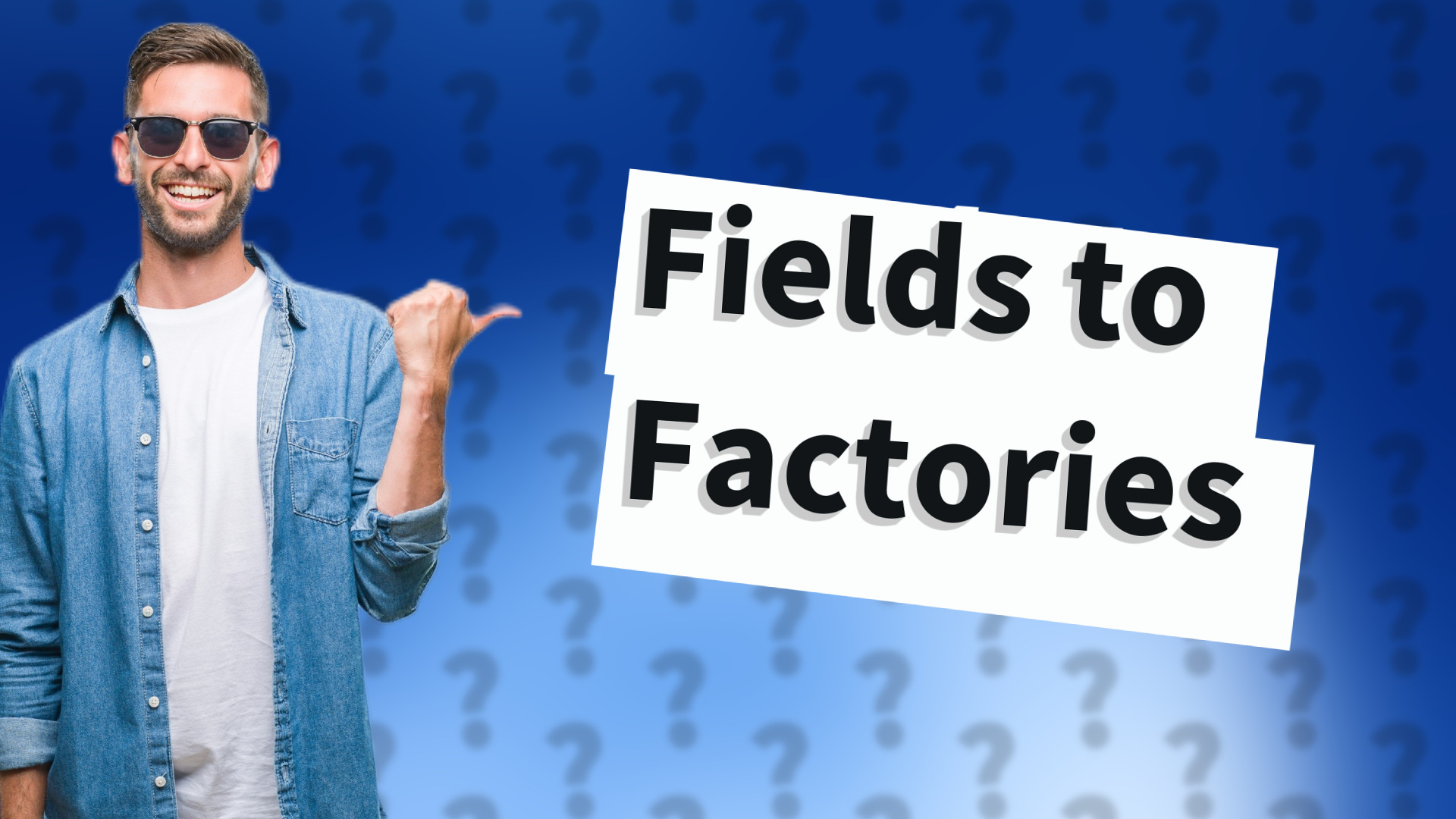 Fields to Factories