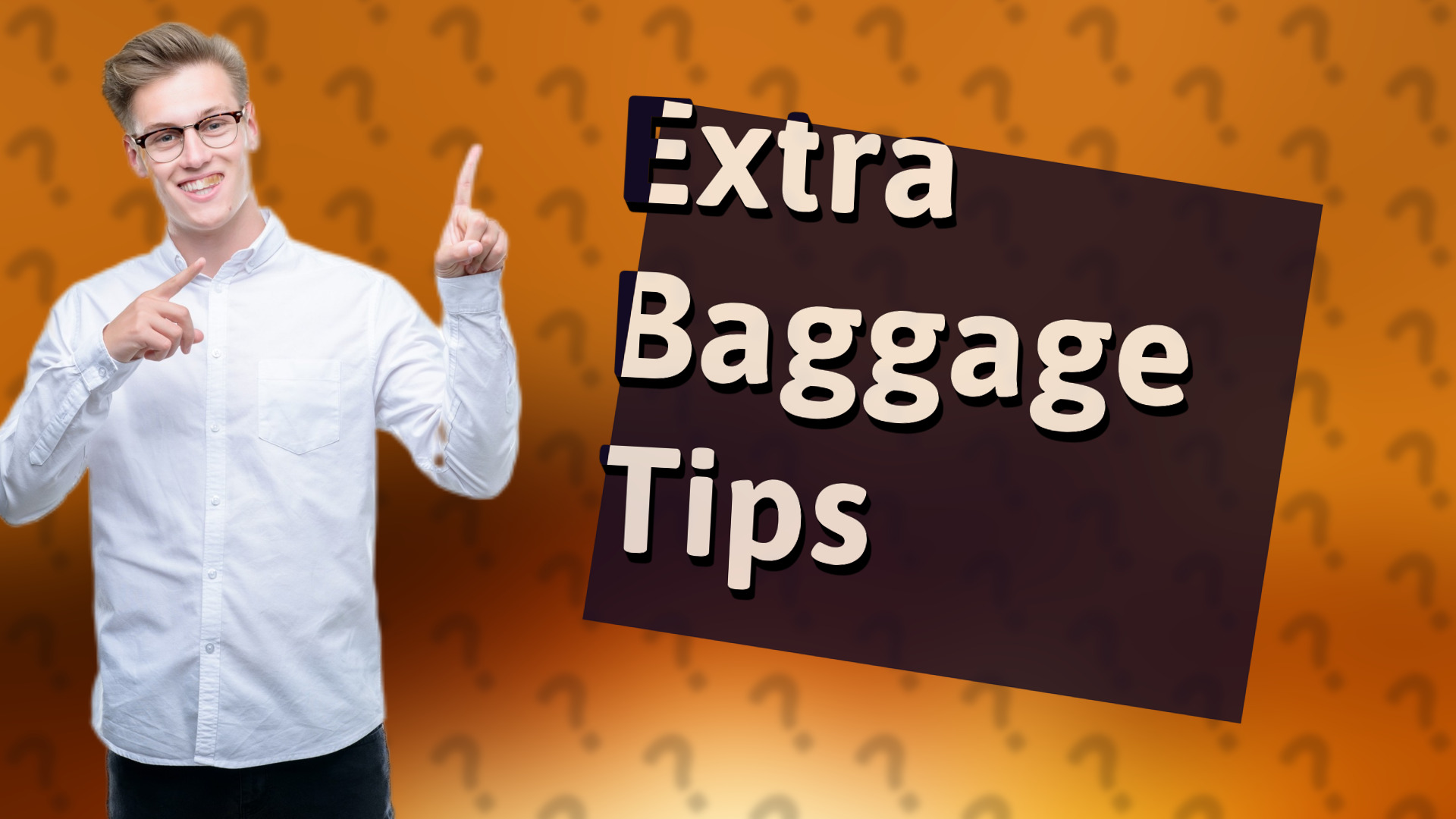 Extra Baggage Tips