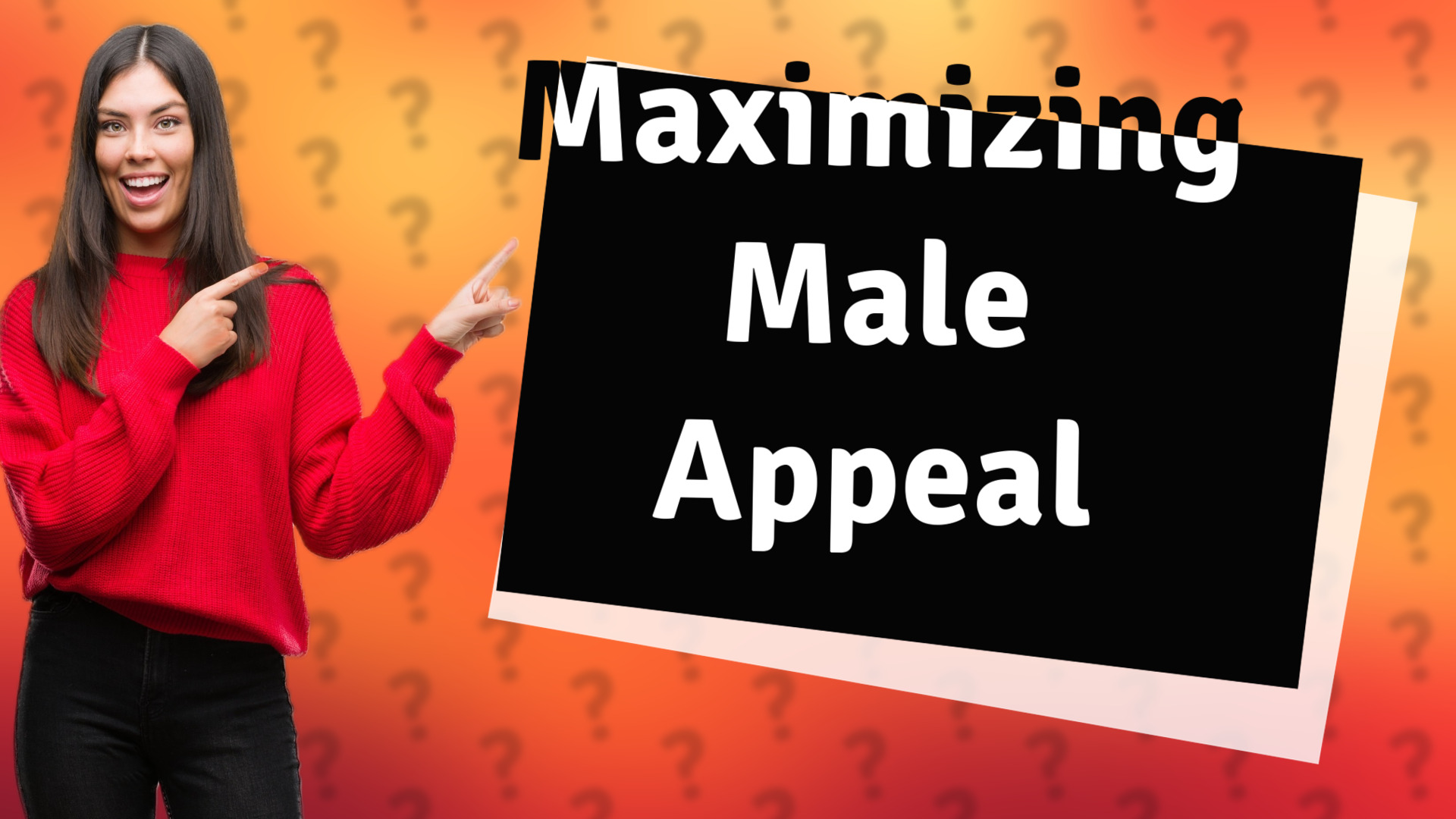 Maximizing Male Appeal
