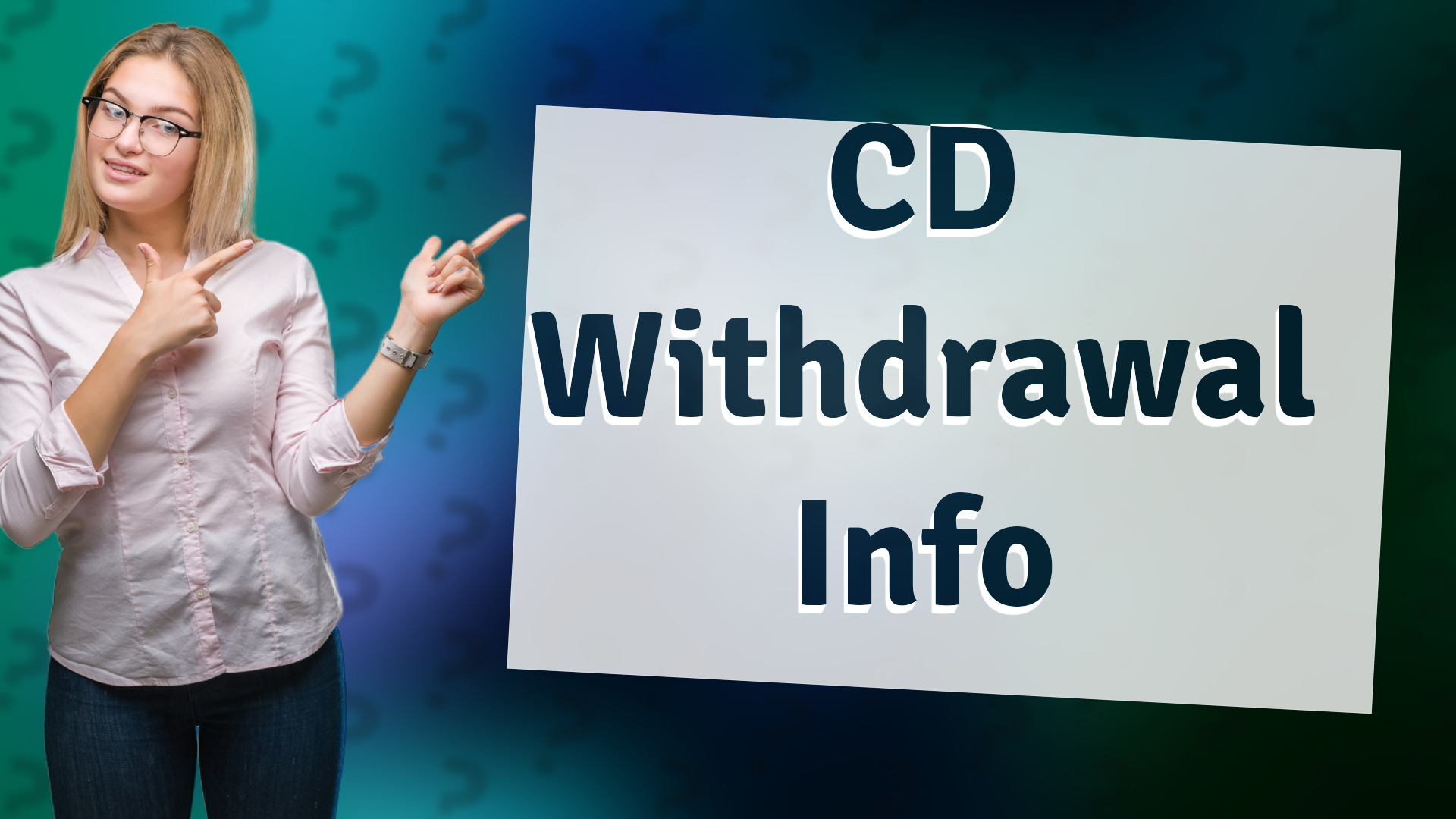 CD Withdrawal Info