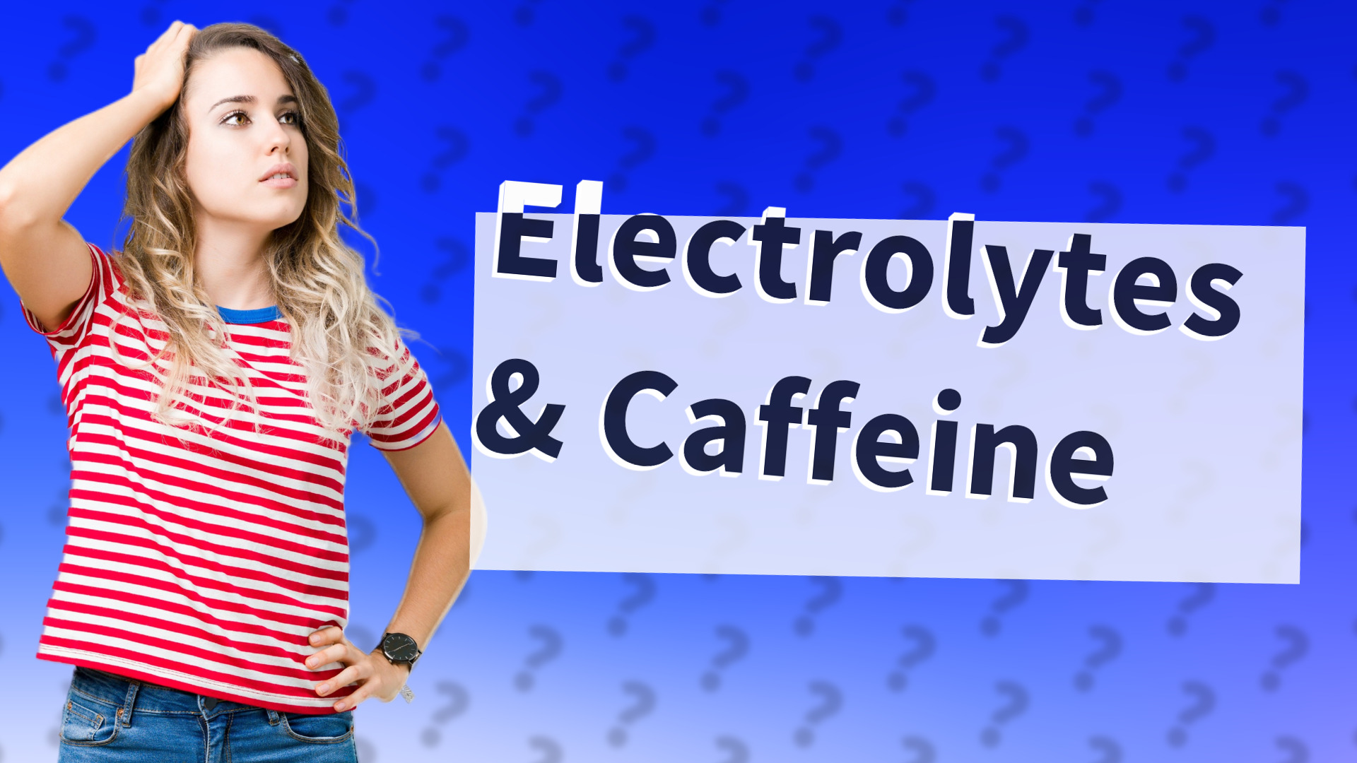 Electrolytes & Caffeine