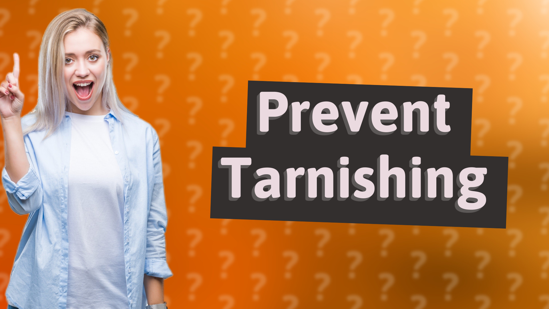 Prevent Tarnishing