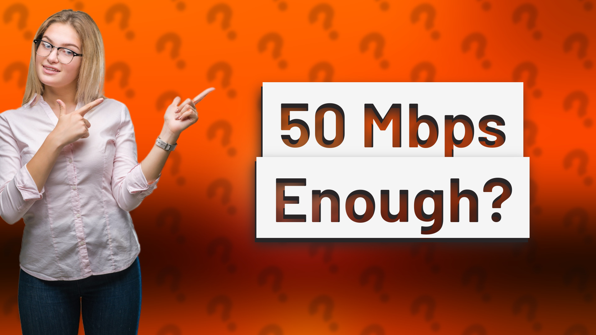 50 Mbps Enough?