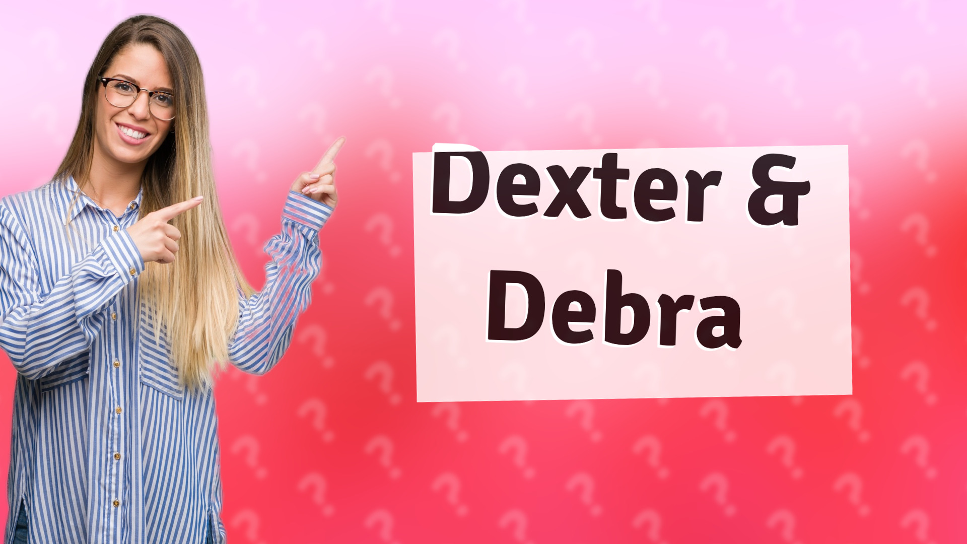 Dexter & Debra