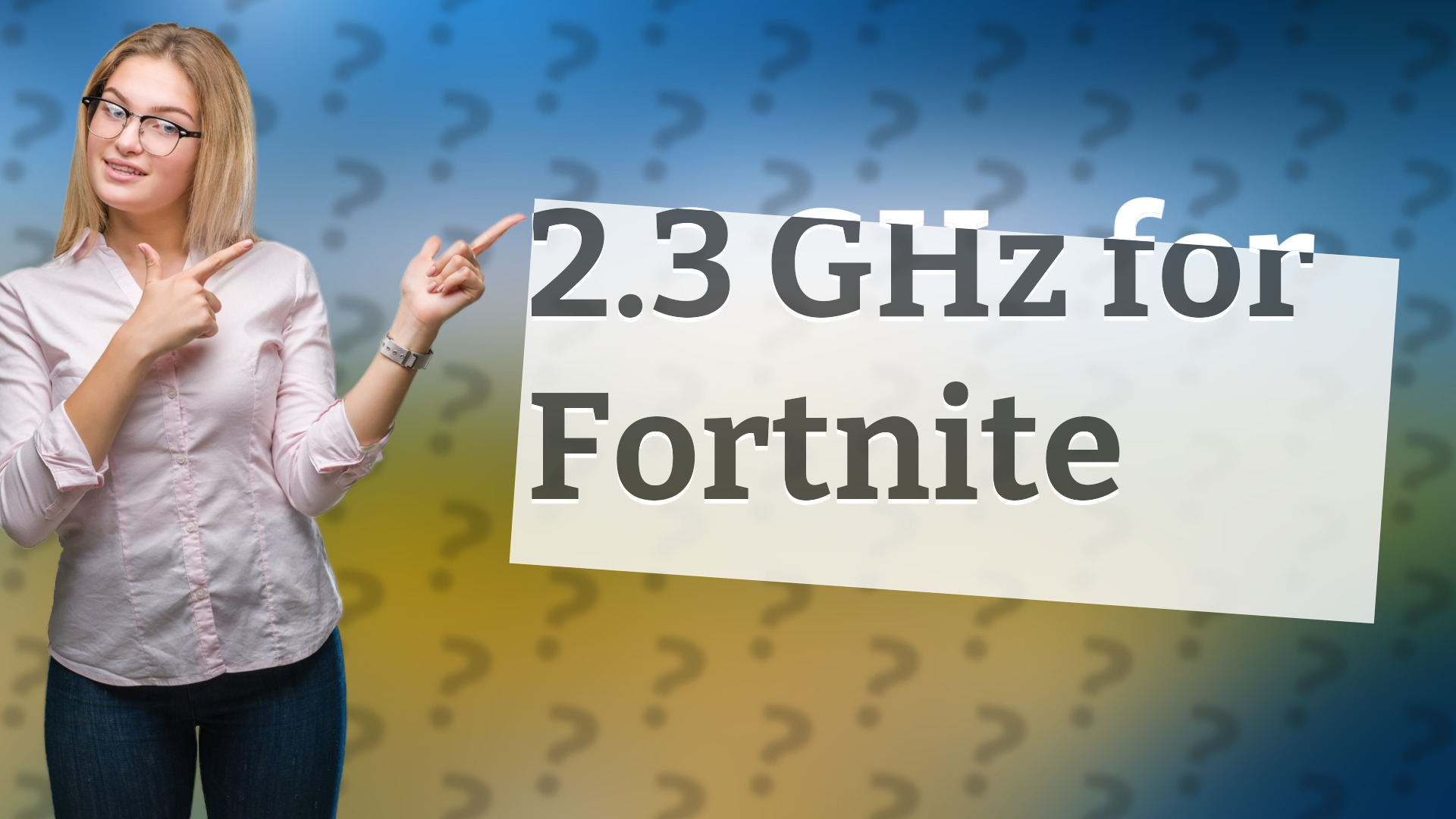 2.3 GHz for Fortnite
