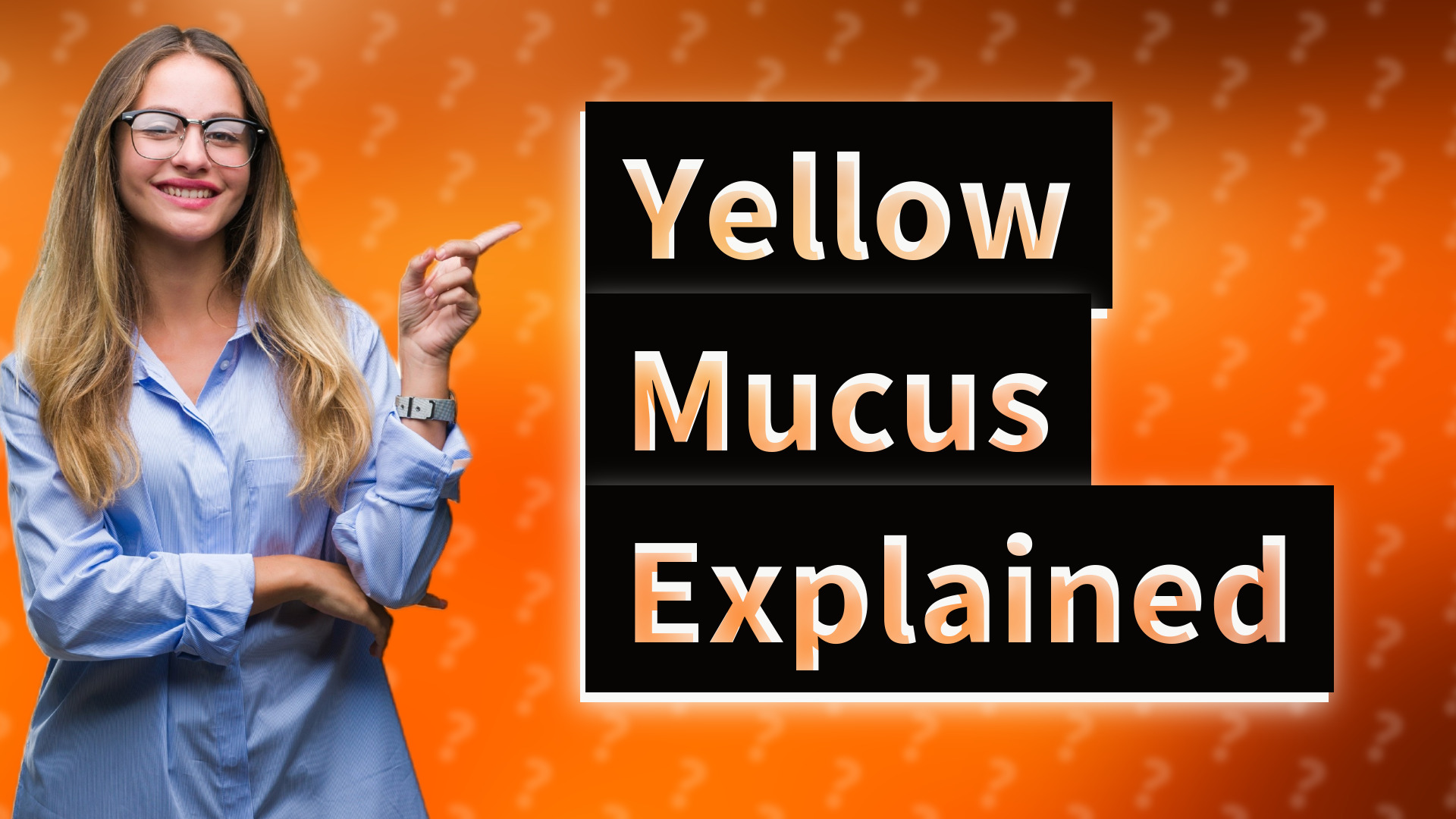 Yellow Mucus Explained