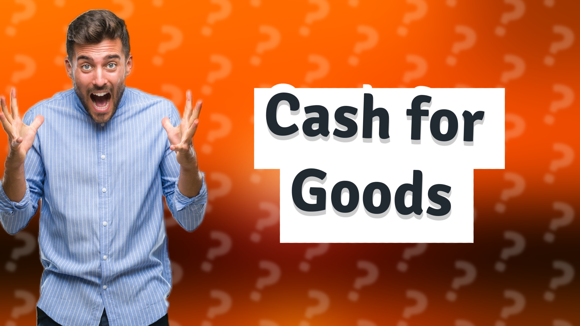Cash for Goods