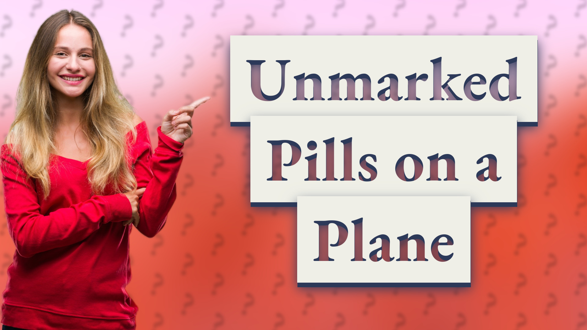 Unmarked Pills on a Plane