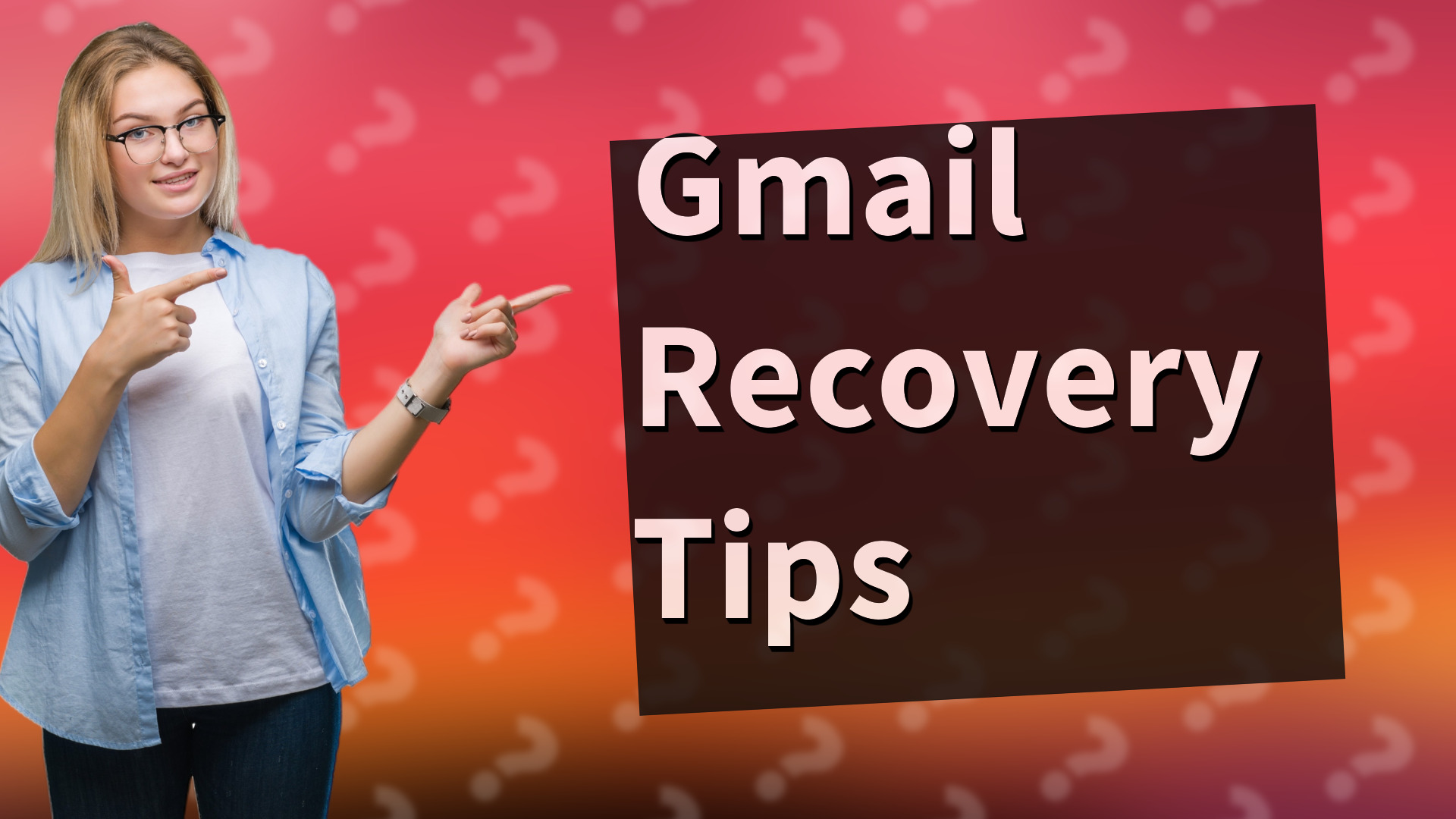 Gmail Recovery Tips
