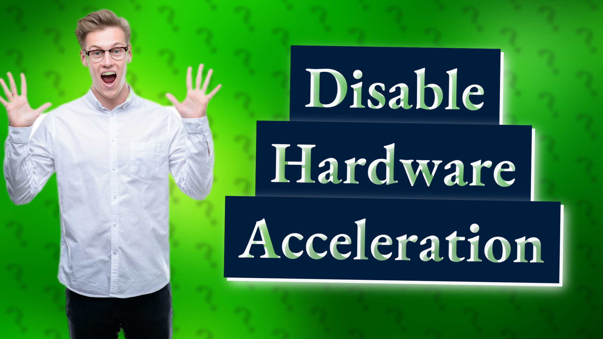 Disable Hardware Acceleration