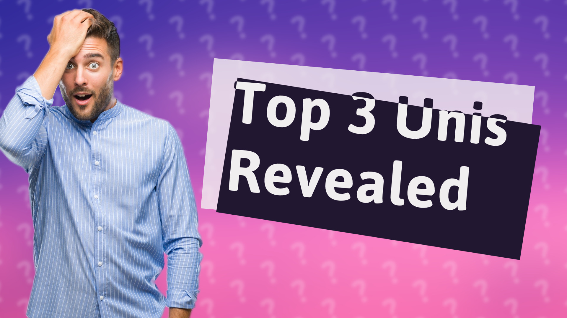Top 3 Unis Revealed