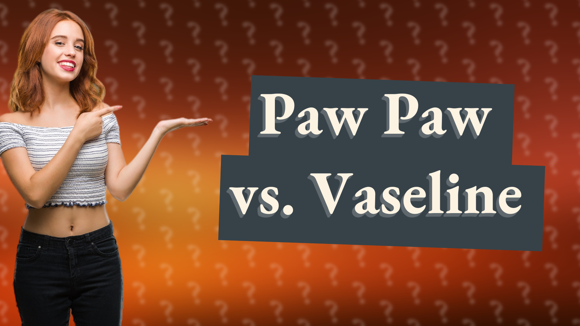 Paw Paw vs. Vaseline