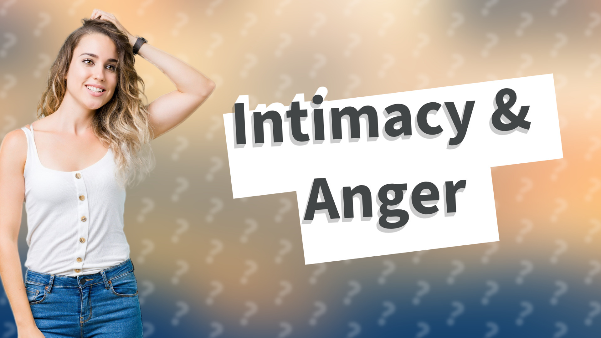 Intimacy & Anger