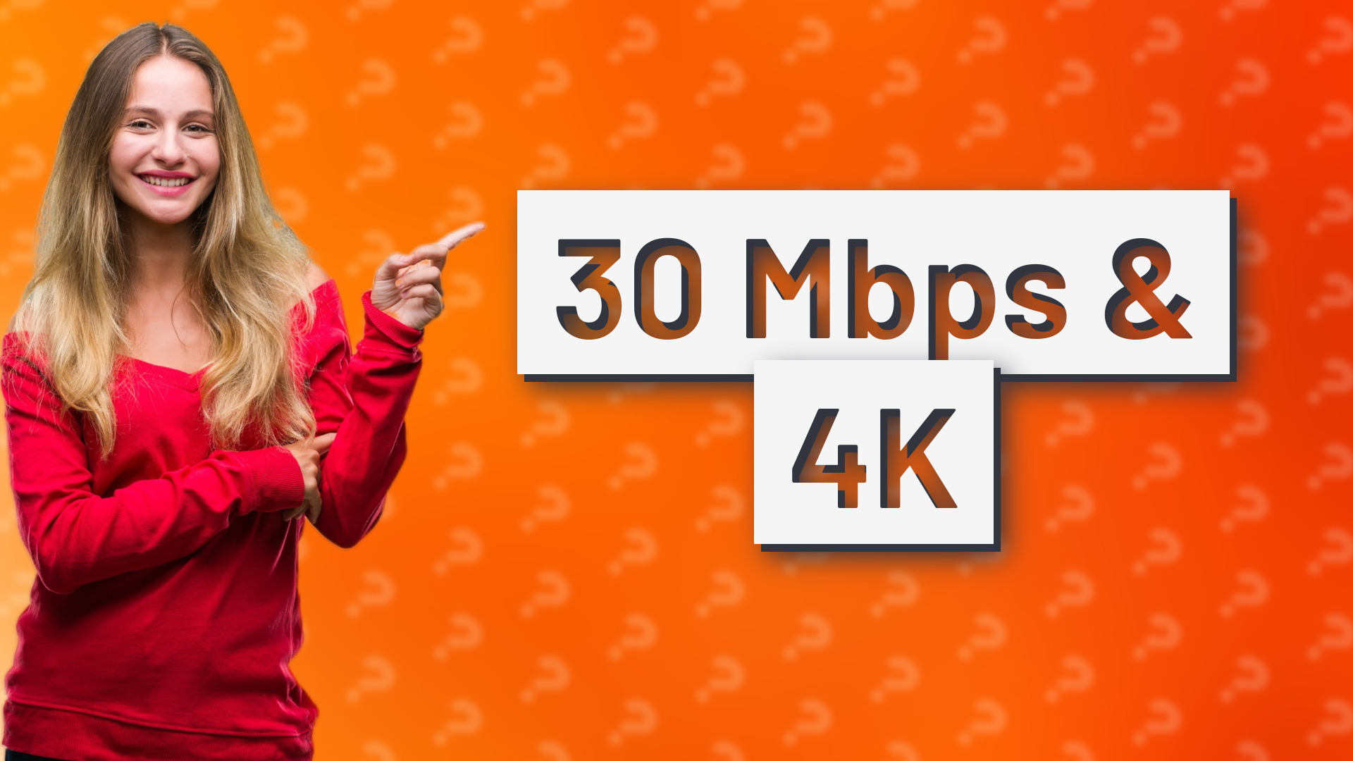 30 Mbps & 4K