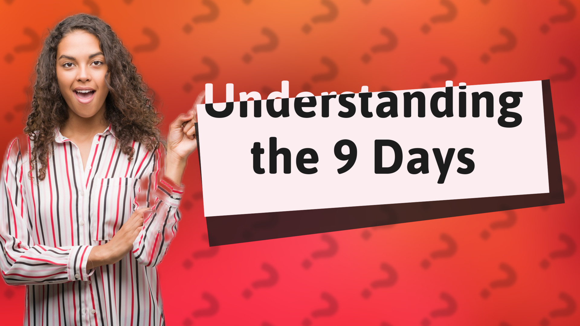Understanding the 9 Days