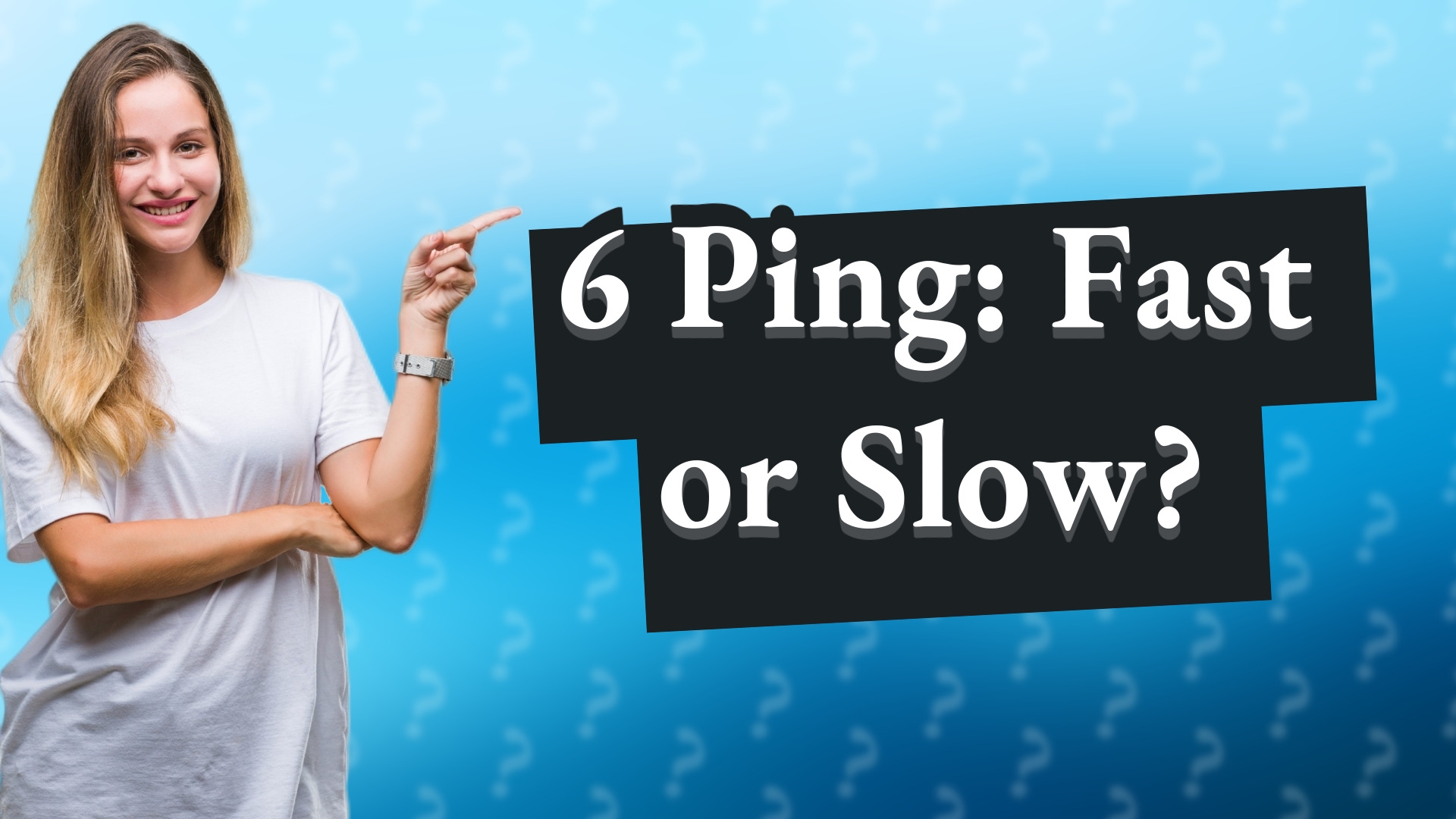 6 Ping: Fast or Slow?