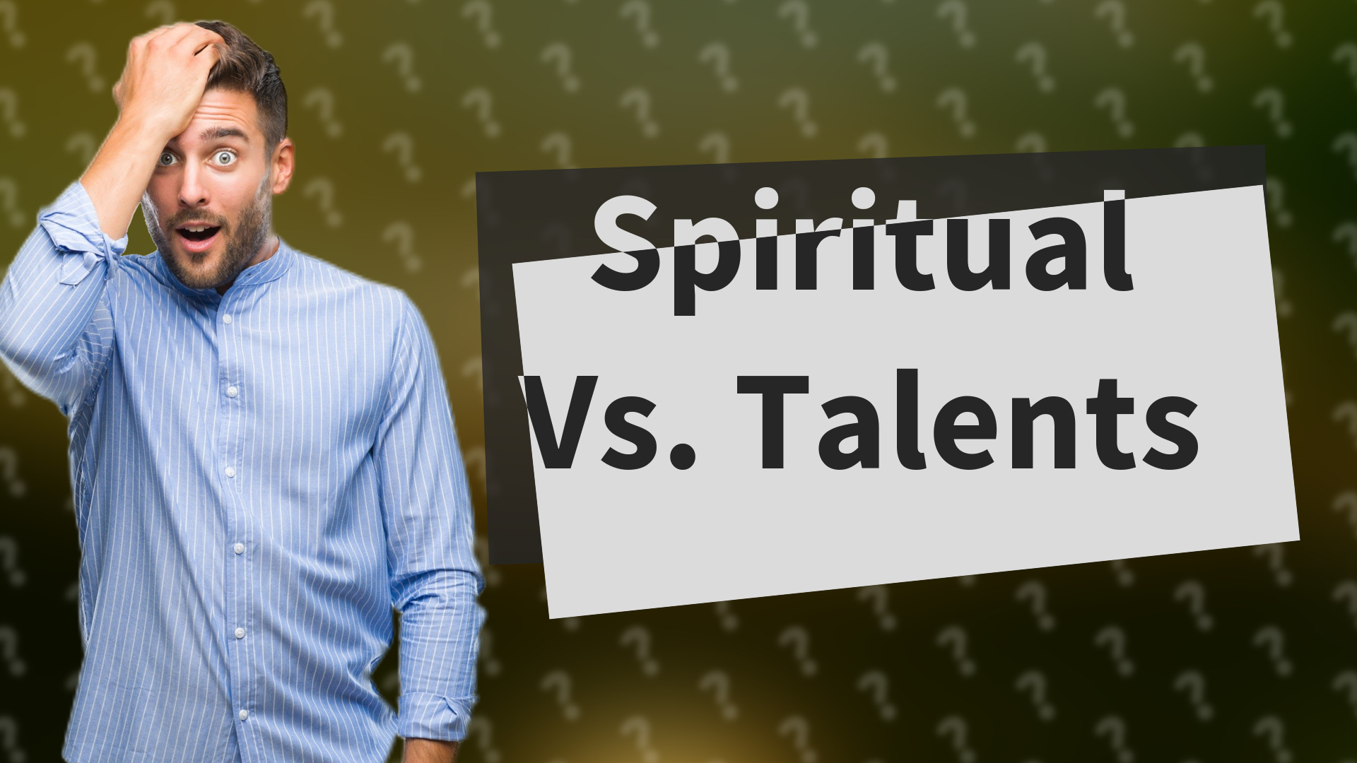 Spiritual Vs. Talents