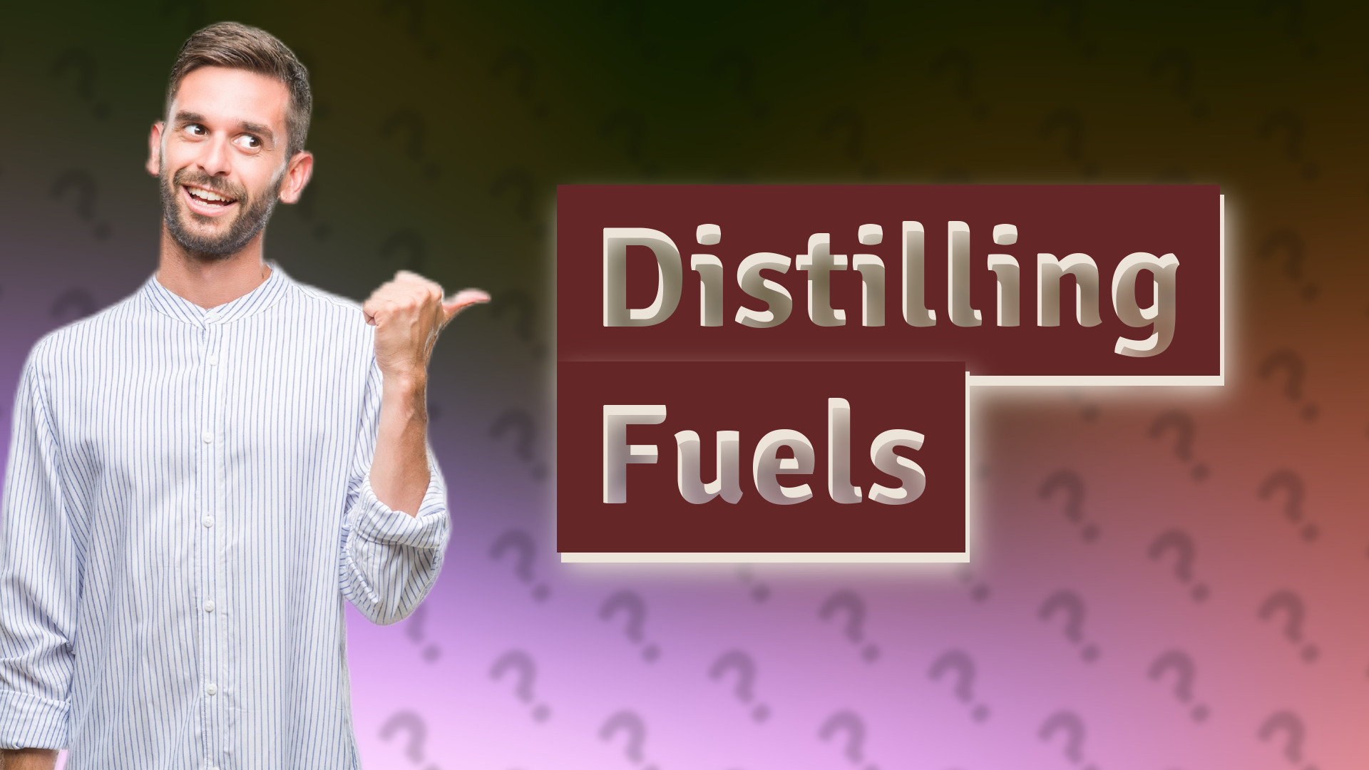 Distilling Fuels