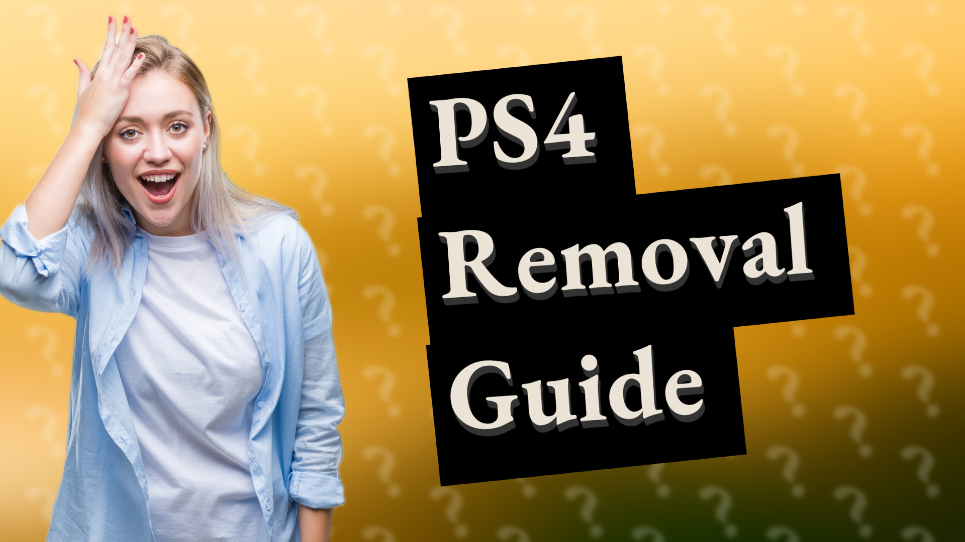 PS4 Removal Guide