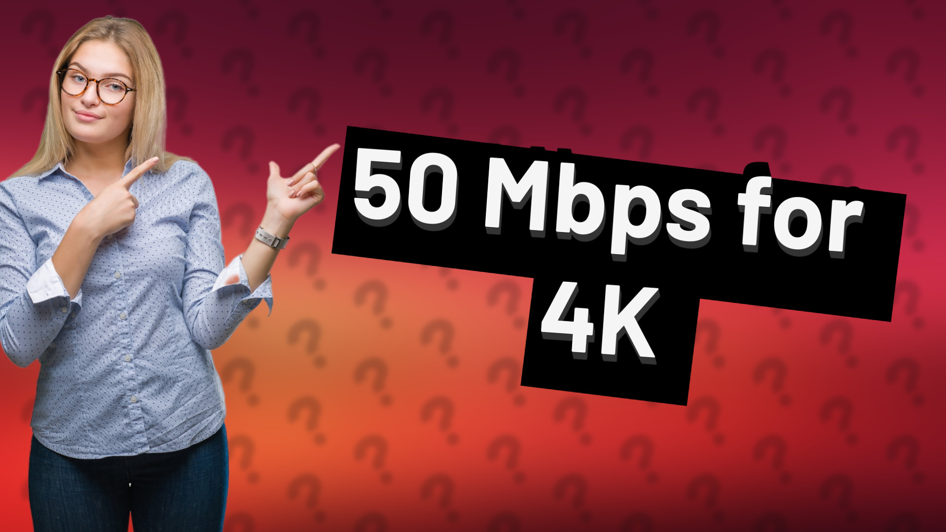 50 Mbps for 4K