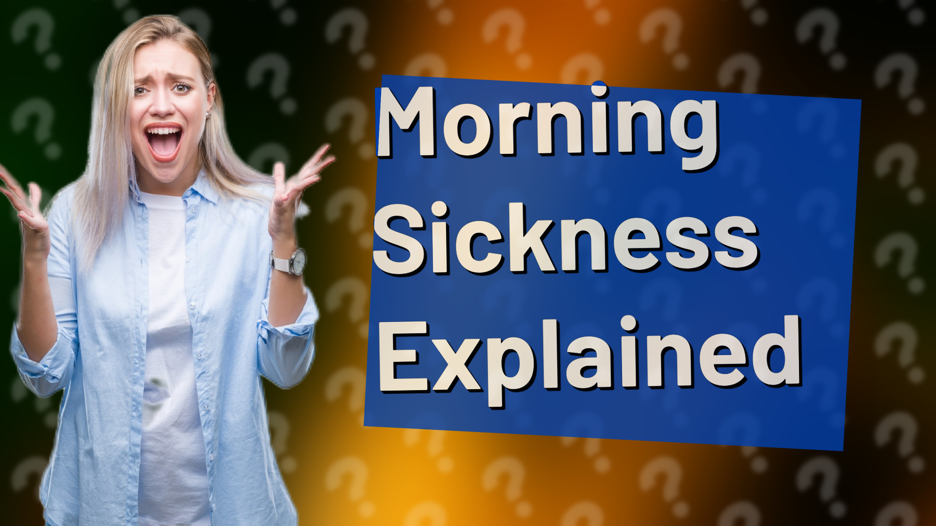 Morning Sickness Explained
