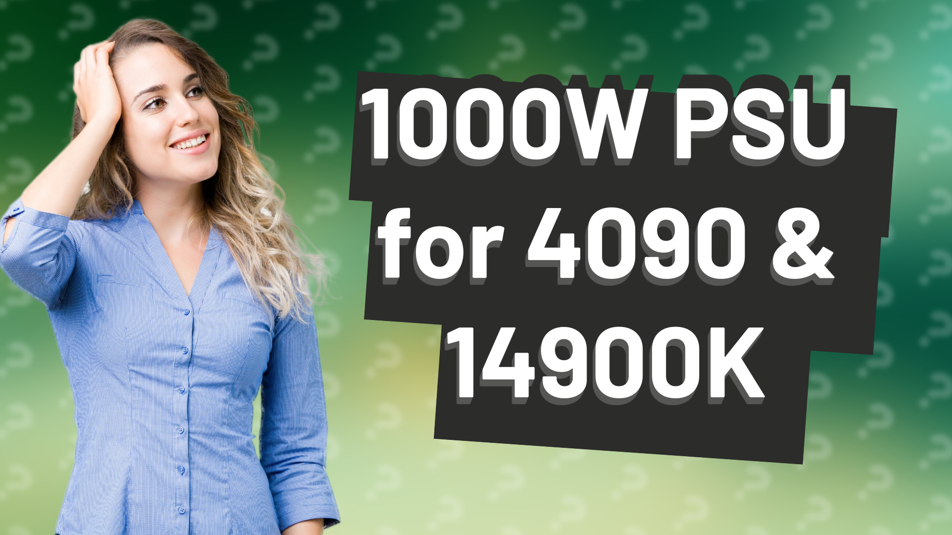 1000W PSU for 4090 & 14900K