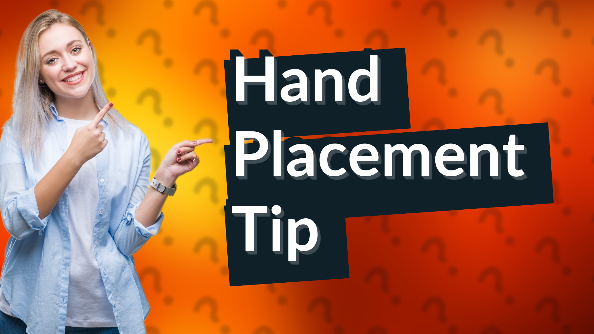 Hand Placement Tip