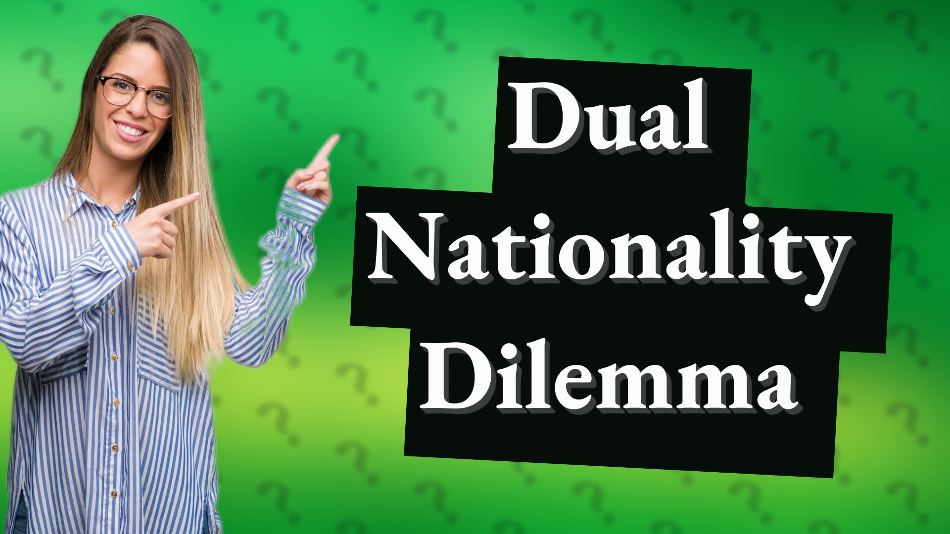 Dual Nationality Dilemma