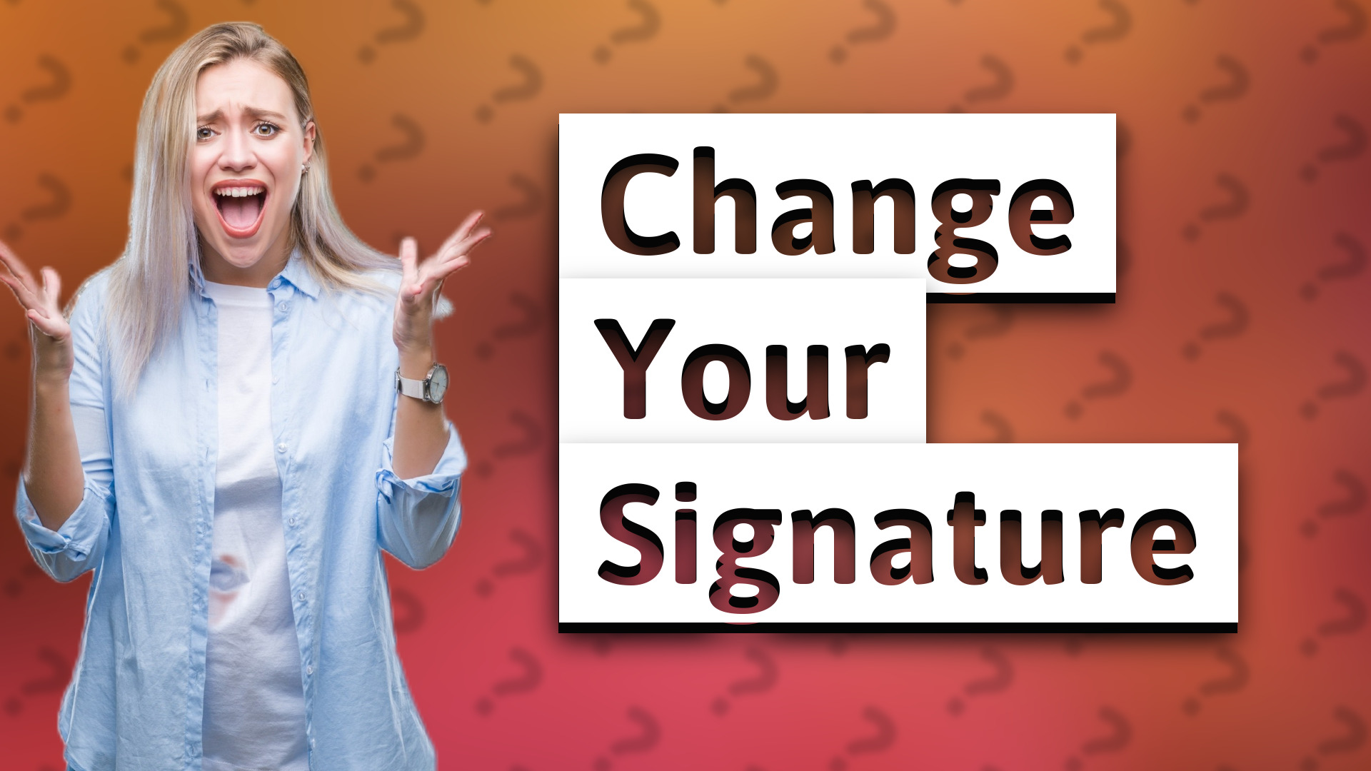 Change Your Signature