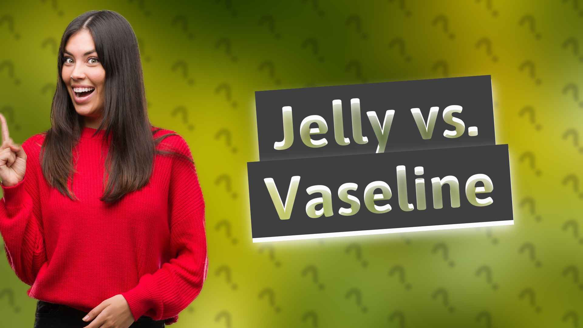 Jelly vs. Vaseline