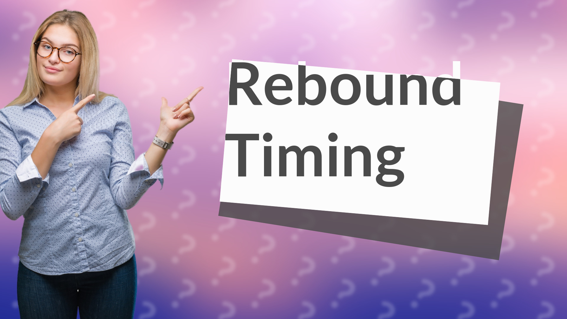 Rebound Timing