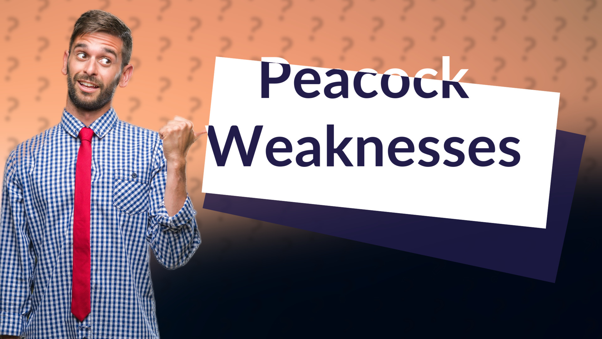 Peacock Weaknesses