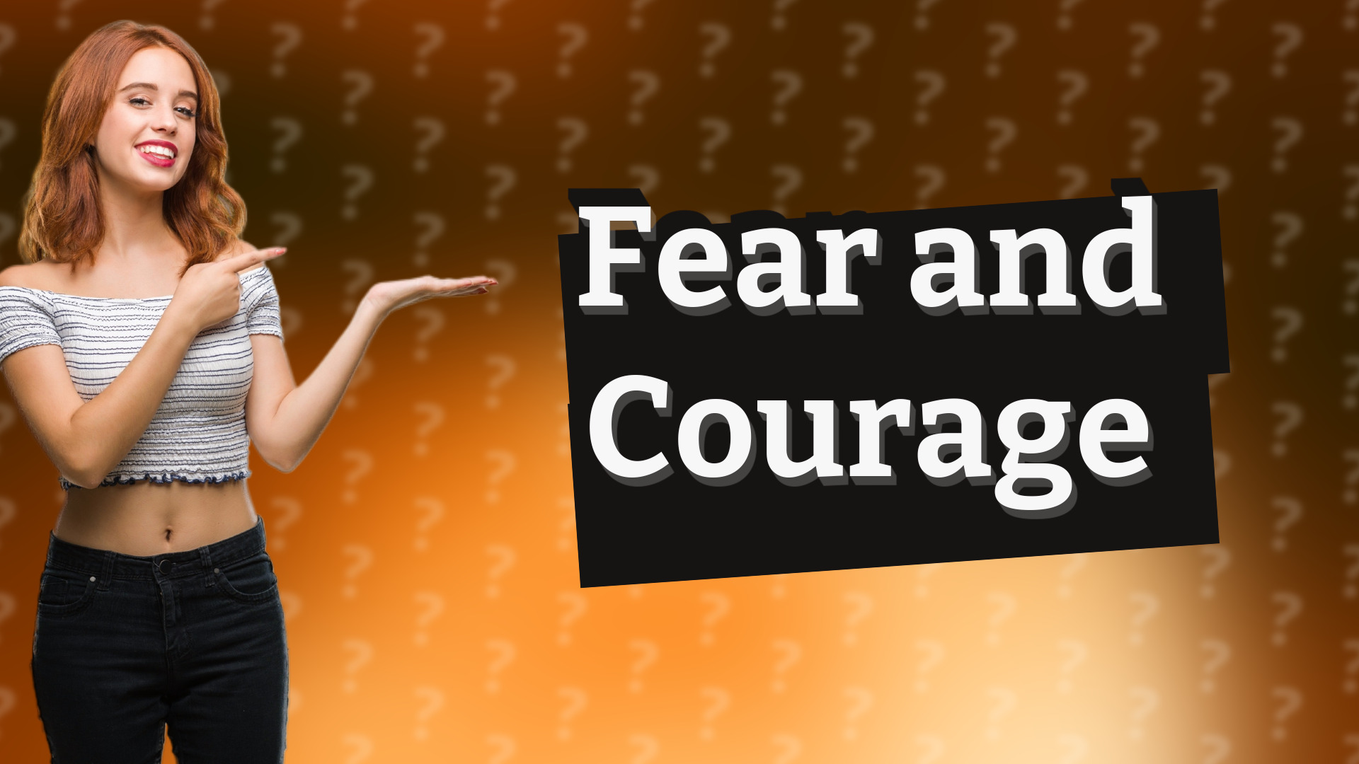 Fear and Courage