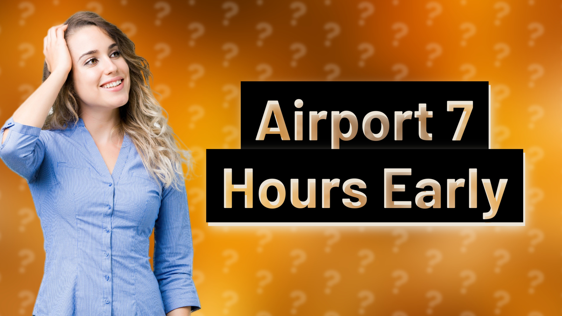 Airport 7 Hours Early