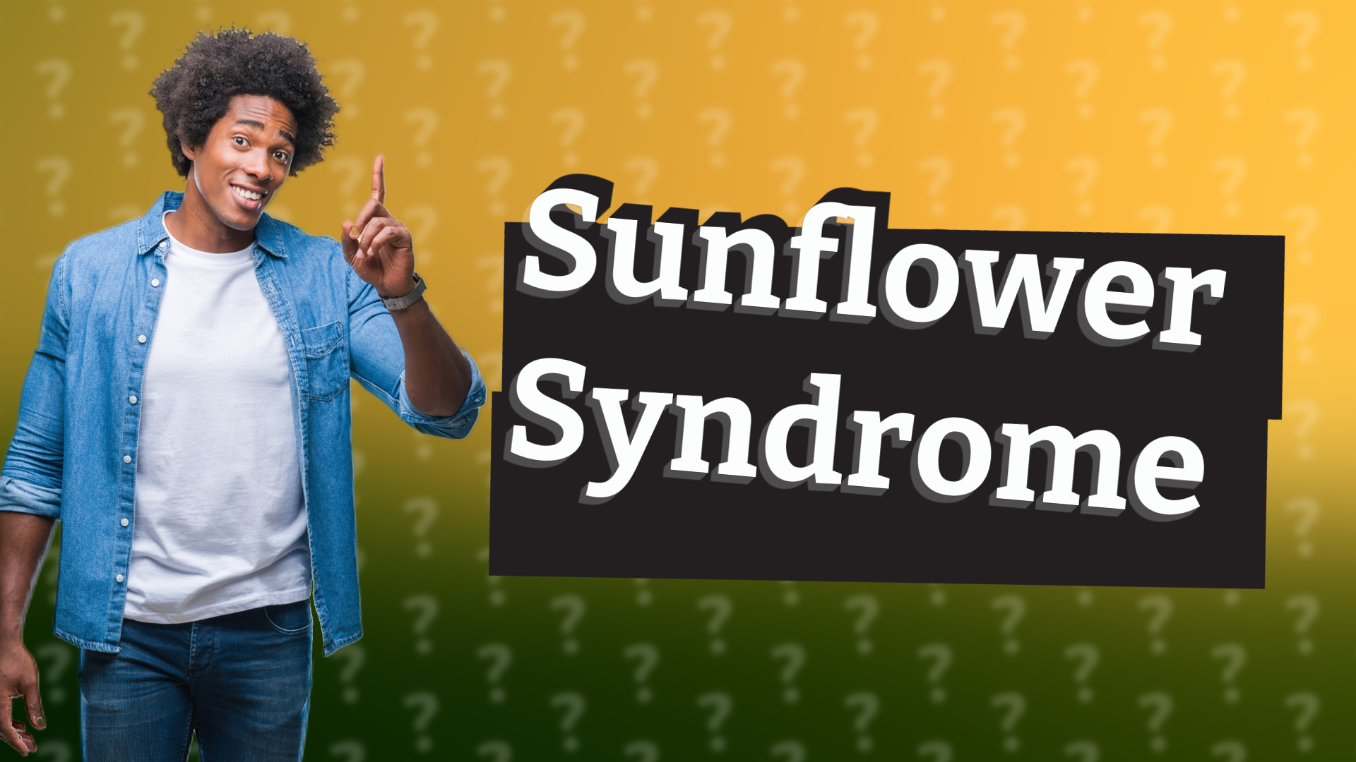 Sunflower Syndrome