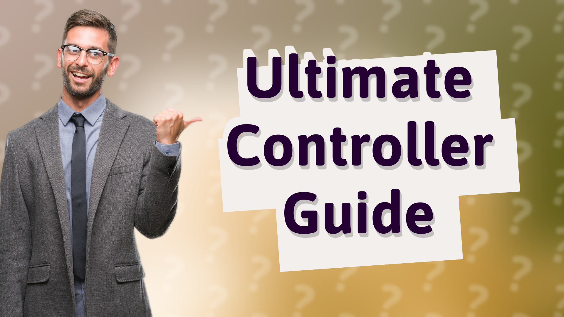 Ultimate Controller Guide