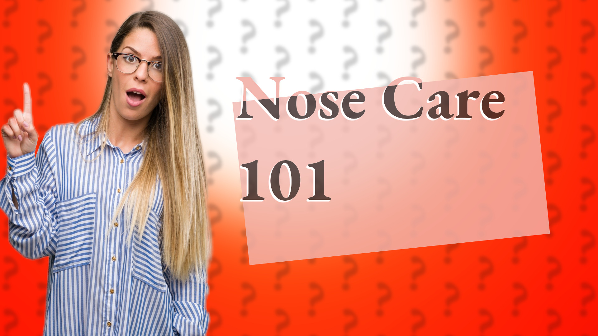 Nose Care 101