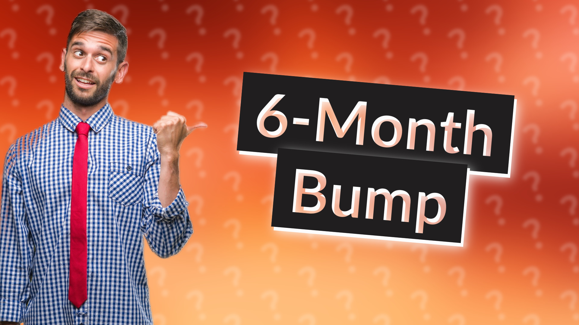 6-Month Bump