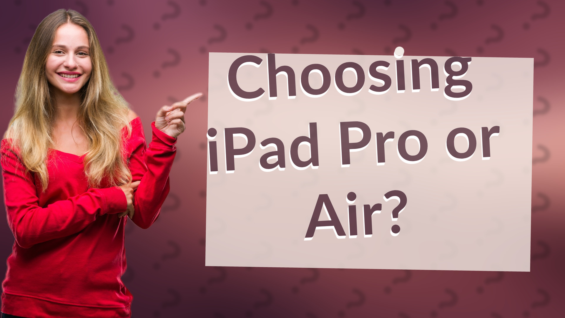Choosing iPad Pro or Air?