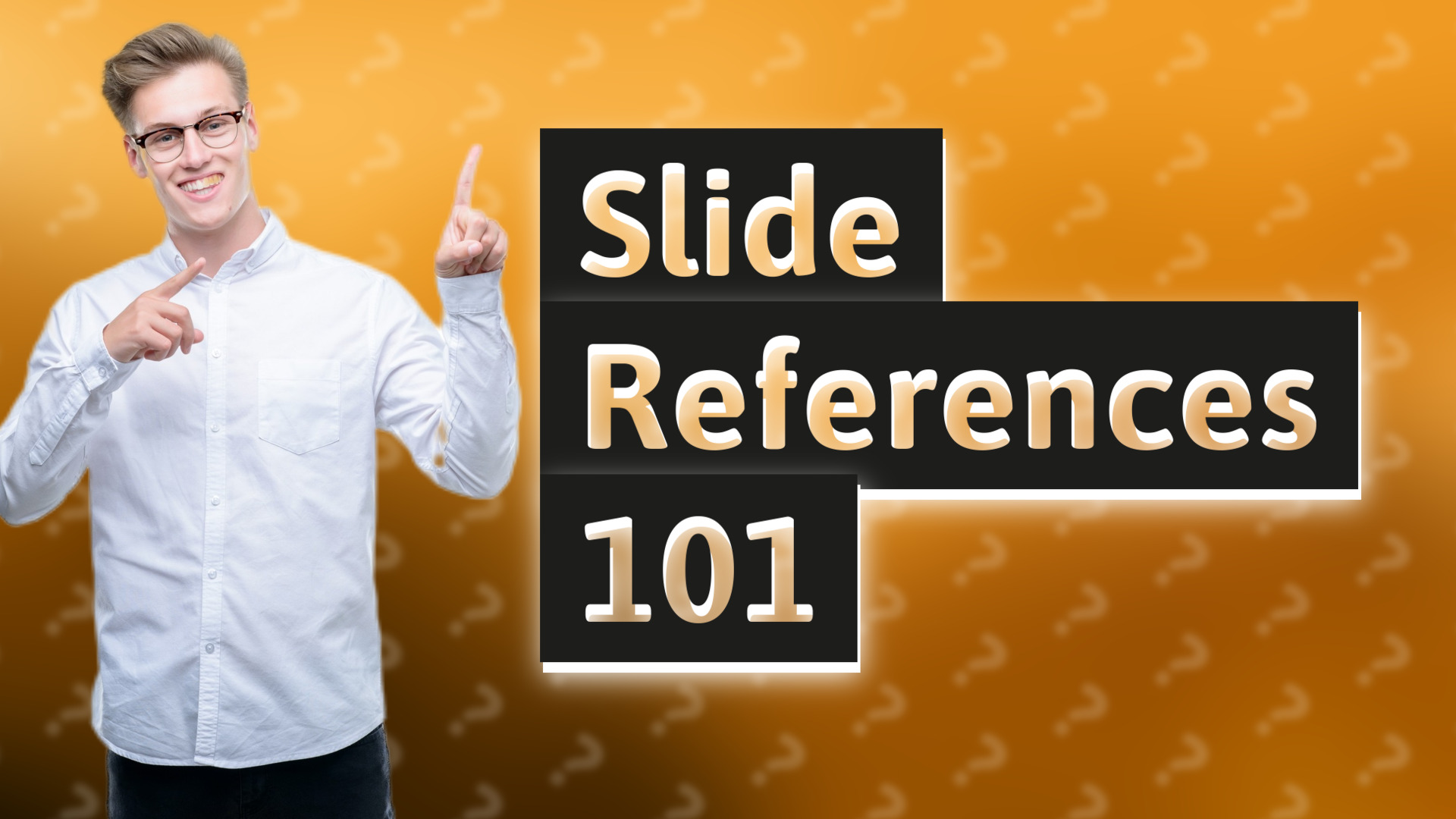 Slide References 101