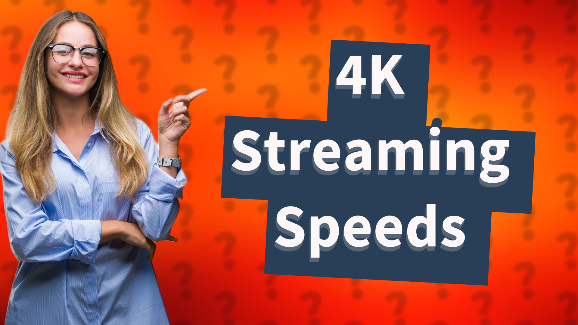 4K Streaming Speeds