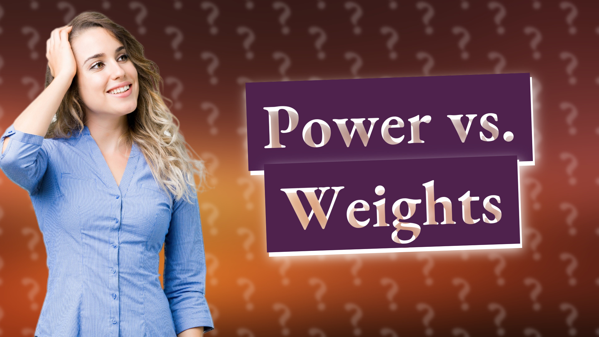 Power vs. Weights