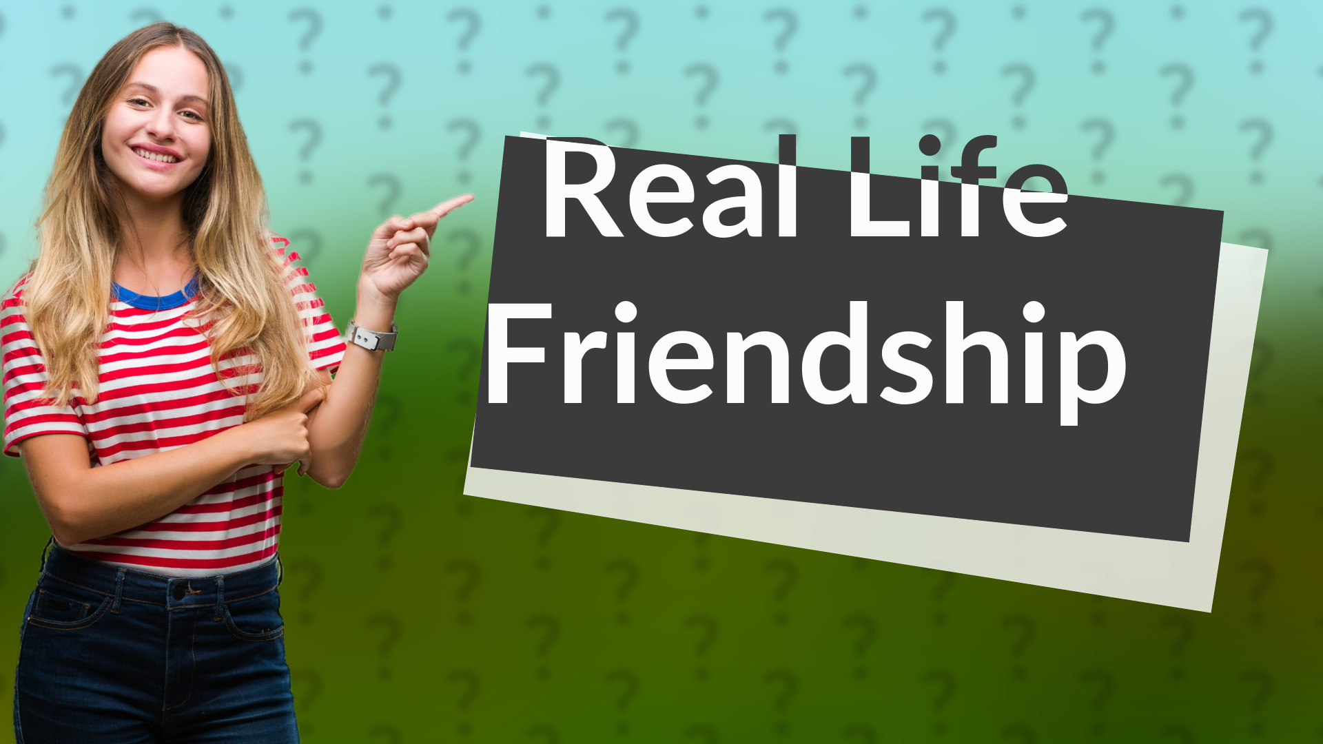 Real Life Friendship