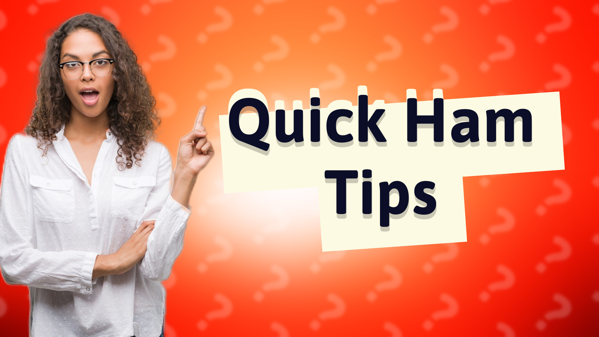 Quick Ham Tips