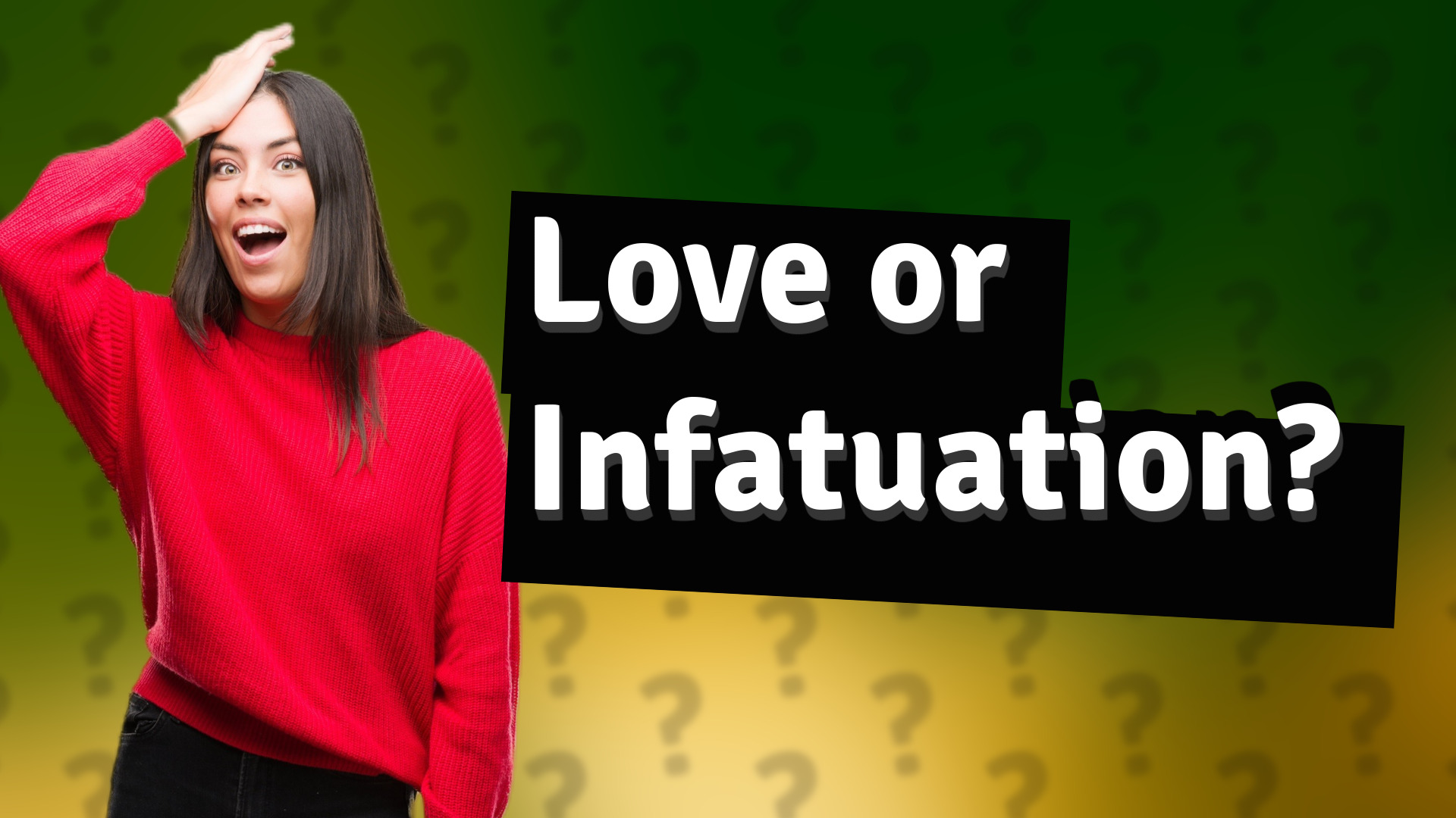 Love or Infatuation?